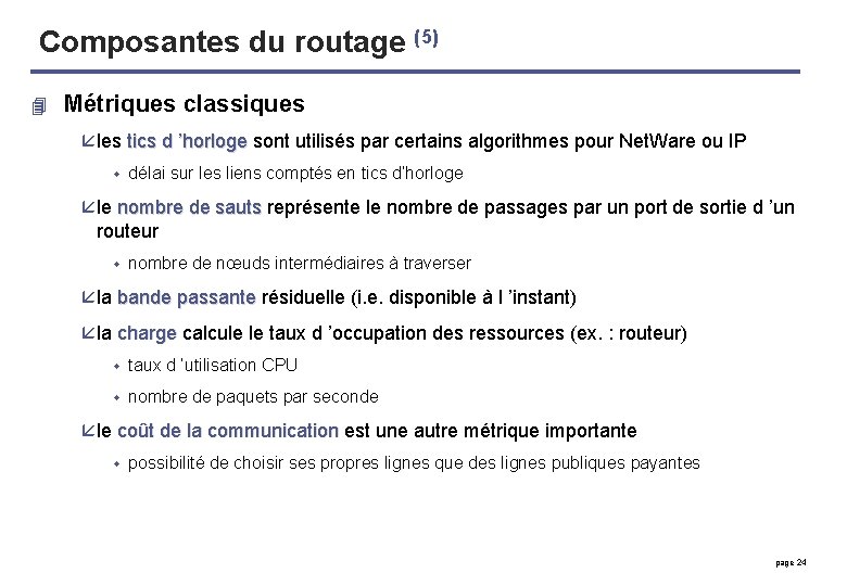 Composantes du routage (5) 4 Métriques classiques å les tics d ’horloge sont utilisés