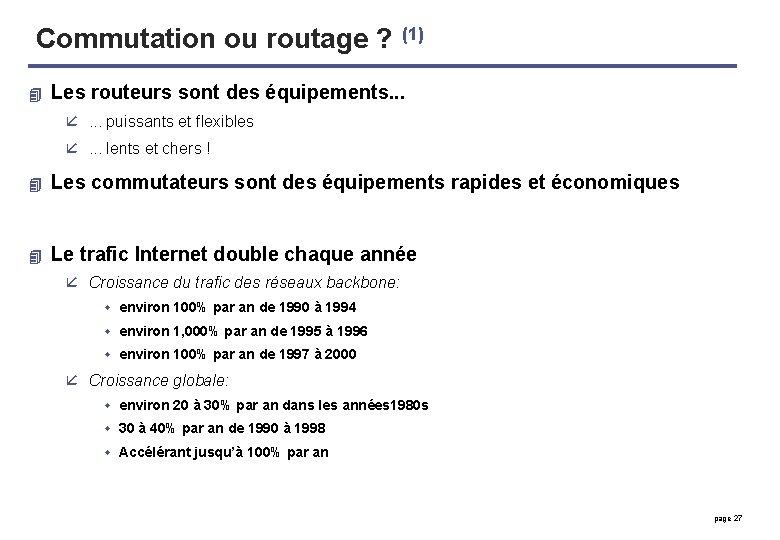 Commutation ou routage ? (1) 4 Les routeurs sont des équipements. . . å.