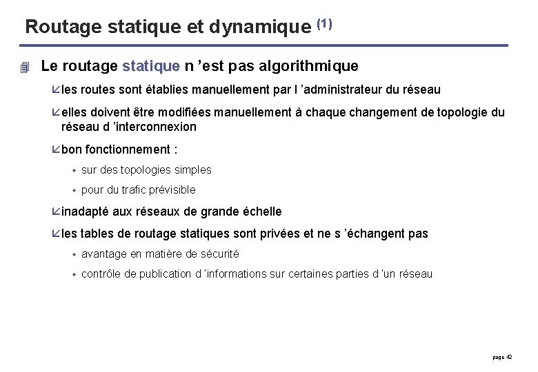Routage statique et dynamique (1) 4 Le routage statique n ’est pas algorithmique å