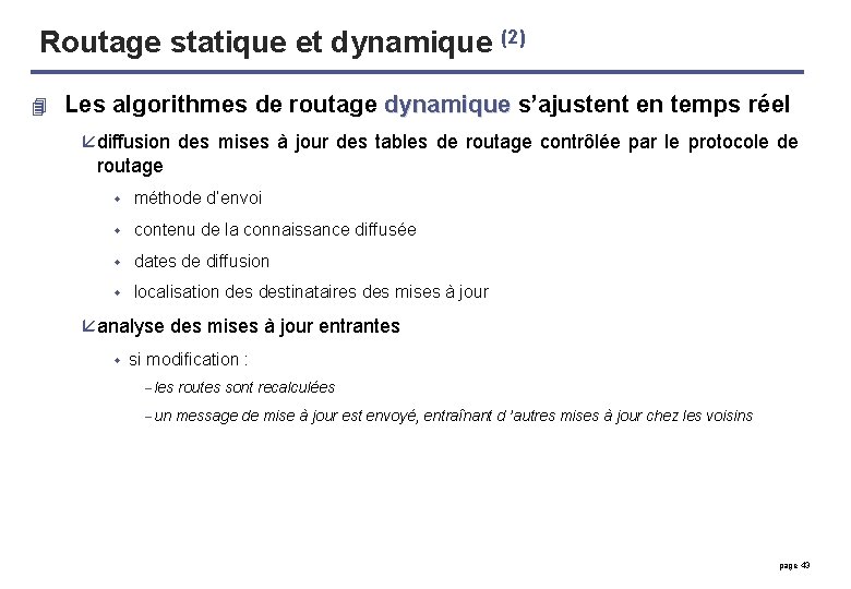 Routage statique et dynamique (2) 4 Les algorithmes de routage dynamique s’ajustent en temps