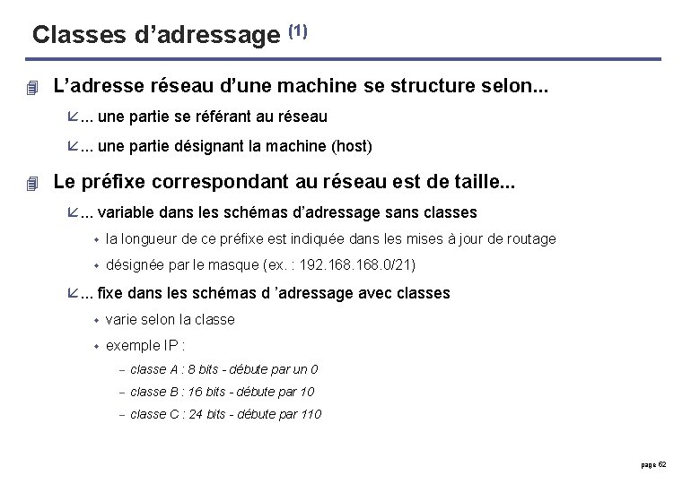 Classes d’adressage (1) 4 L’adresse réseau d’une machine se structure selon. . . å.