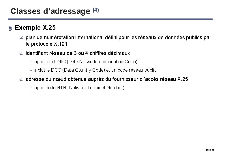 Classes d’adressage (4) 4 Exemple X. 25 å plan de numérotation international défini pour