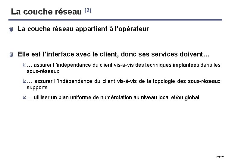 La couche réseau (2) 4 La couche réseau appartient à l’opérateur 4 Elle est