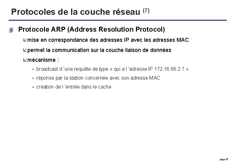 Protocoles de la couche réseau (7) 4 Protocole ARP (Address Resolution Protocol) å mise