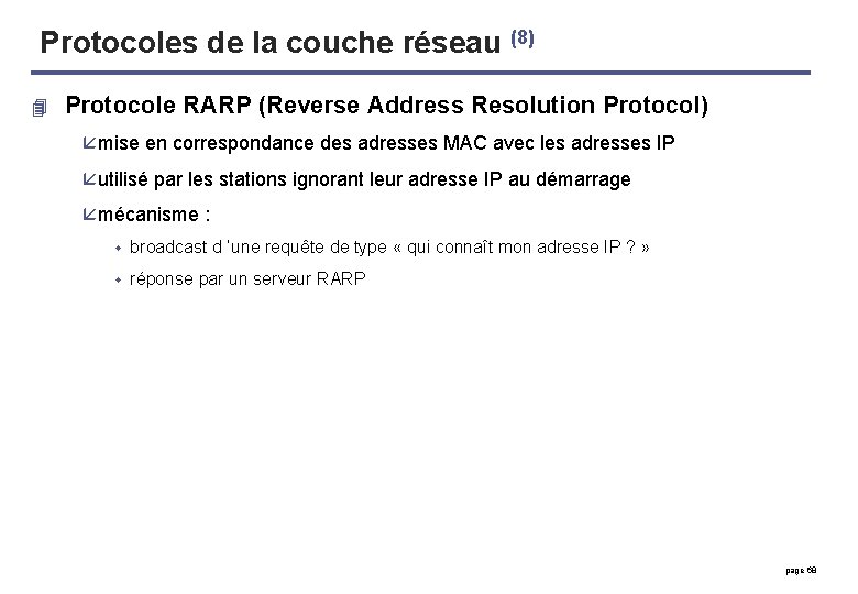 Protocoles de la couche réseau (8) 4 Protocole RARP (Reverse Address Resolution Protocol) å