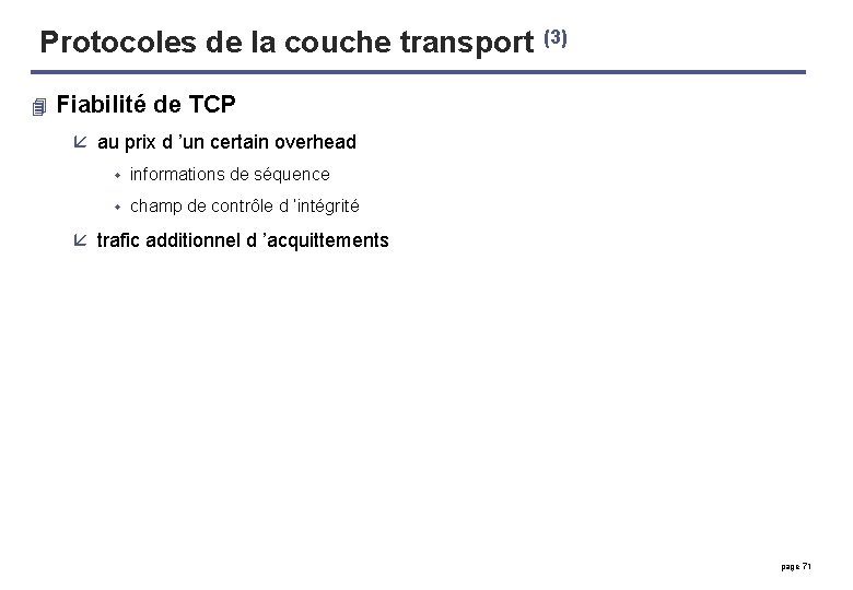 Protocoles de la couche transport (3) 4 Fiabilité de TCP å au prix d