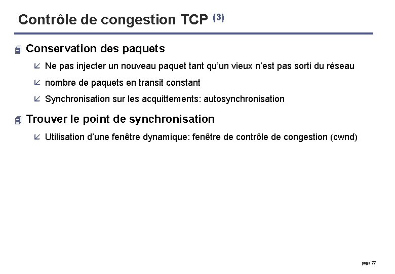 Contrôle de congestion TCP (3) 4 Conservation des paquets å Ne pas injecter un
