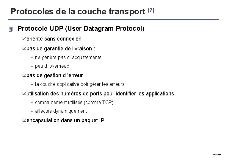Protocoles de la couche transport (7) 4 Protocole UDP (User Datagram Protocol) å orienté