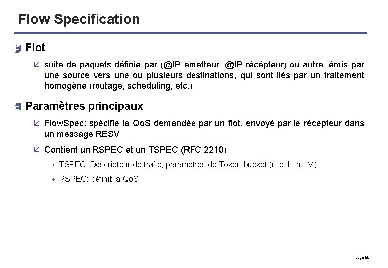 Flow Specification 4 Flot å suite de paquets définie par (@IP emetteur, @IP récépteur)