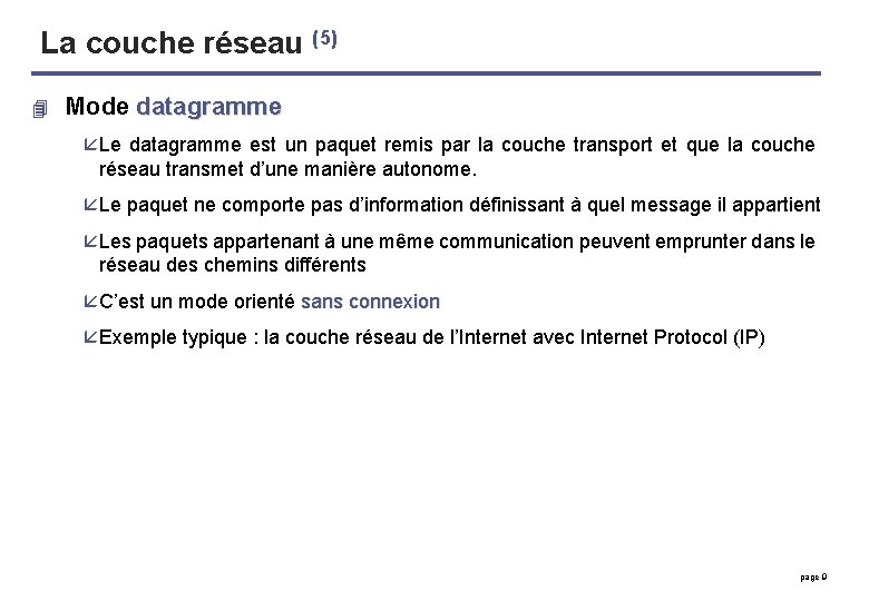 La couche réseau (5) 4 Mode datagramme å Le datagramme est un paquet remis