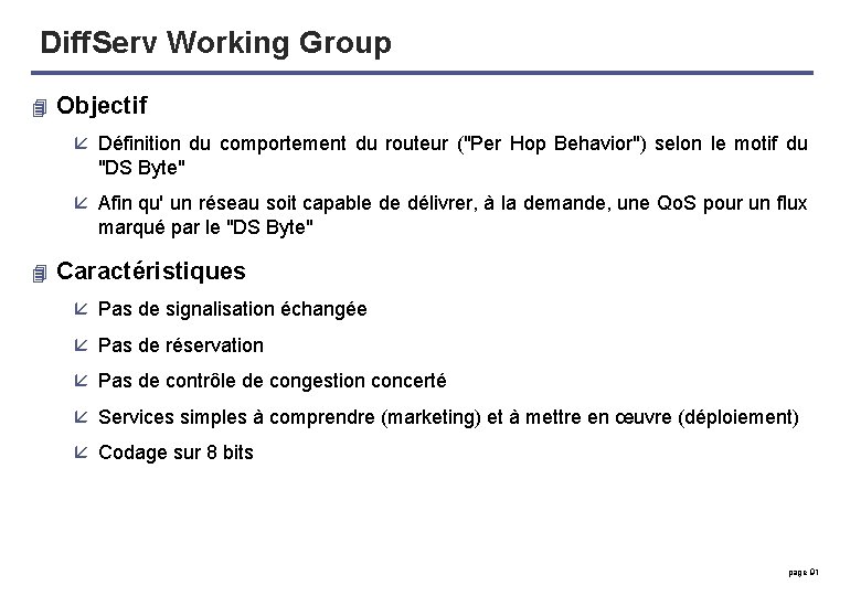 Diff. Serv Working Group 4 Objectif å Définition du comportement du routeur ("Per Hop