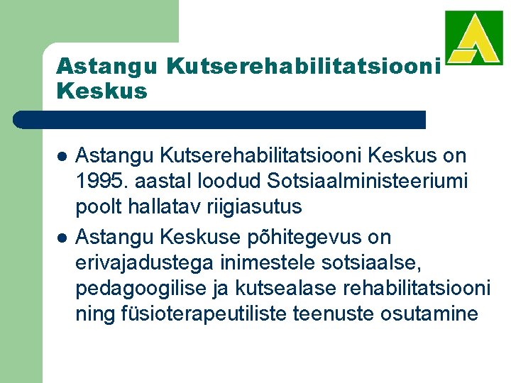 Astangu Kutserehabilitatsiooni Keskus l l Astangu Kutserehabilitatsiooni Keskus on 1995. aastal loodud Sotsiaalministeeriumi poolt