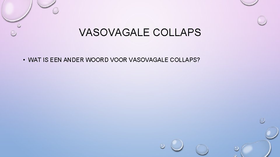 VASOVAGALE COLLAPS • WAT IS EEN ANDER WOORD VOOR VASOVAGALE COLLAPS? 