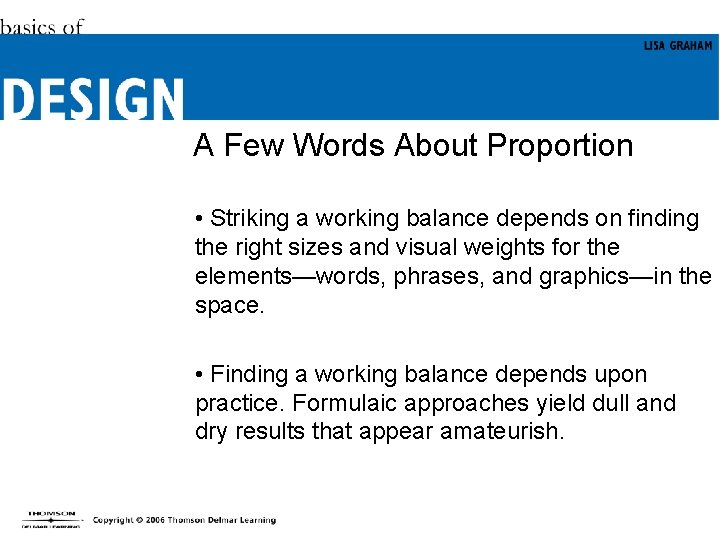 A Few Words About Proportion • Striking a working balance depends on finding the