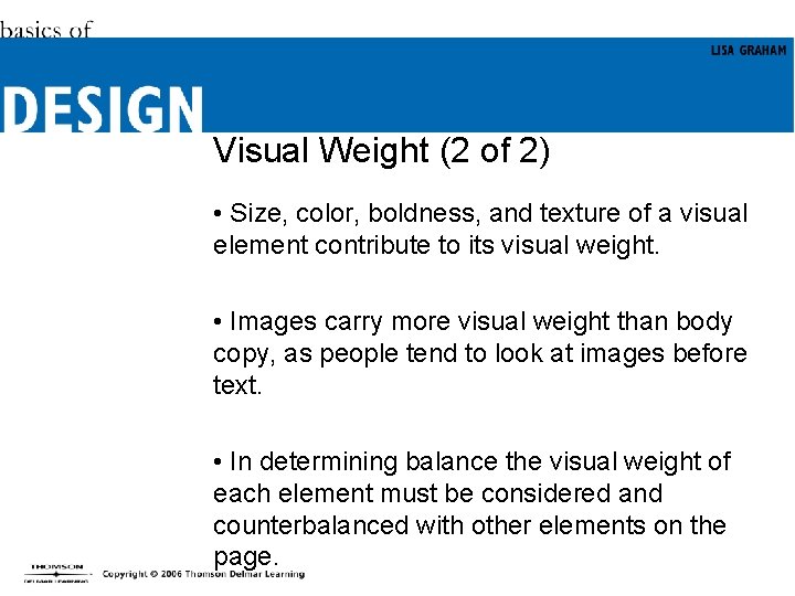 Visual Weight (2 of 2) • Size, color, boldness, and texture of a visual