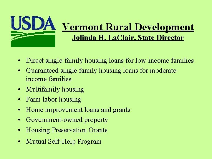 Vermont Rural Development Jolinda H. La. Clair, State Director • Direct single-family housing loans