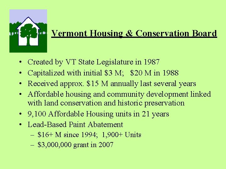 Vermont Housing & Conservation Board • • Created by VT State Legislature in 1987