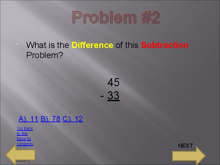 Problem #2 ¨ What is the Difference of this Subtraction Problem? 45 - 33