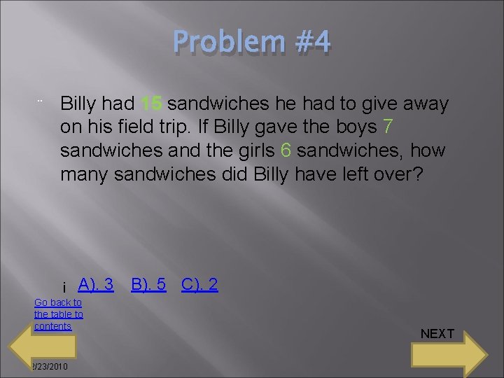 Problem #4 ¨ Billy had 15 sandwiches he had to give away on his