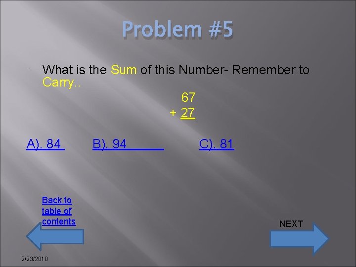 Problem #5 ¨ What is the Sum of this Number- Remember to Carry. .