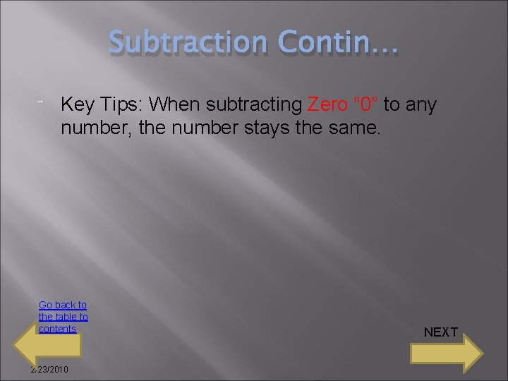 Subtraction Contin… ¨ Key Tips: When subtracting Zero “ 0” to any number, the
