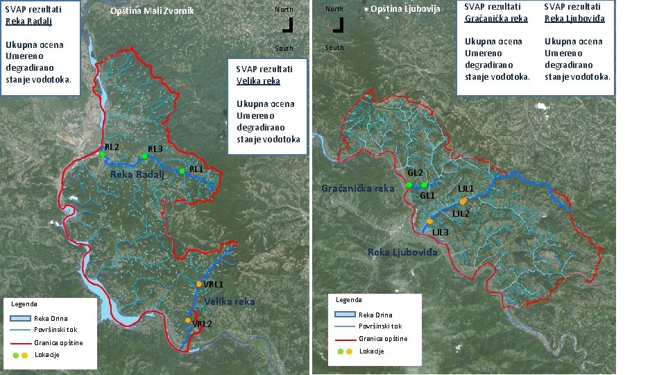 North Ukupna ocena Umereno degradirano stanje vodotoka. South Opština Ljubovija North ¬ Opština Mali
