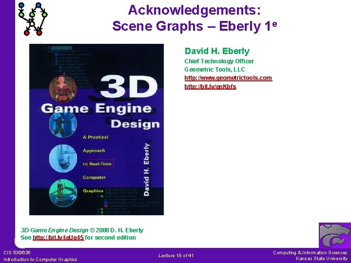 Acknowledgements: Scene Graphs – Eberly 1 e David H. Eberly Chief Technology Officer Geometric Acknowledgements: Scene Graphs – Eberly 1 e David H. Eberly Chief Technology Officer Geometric