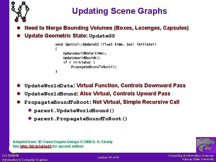 Updating Scene Graphs l Need to Merge Bounding Volumes (Boxes, Lozenges, Capsules) l Update Updating Scene Graphs l Need to Merge Bounding Volumes (Boxes, Lozenges, Capsules) l Update