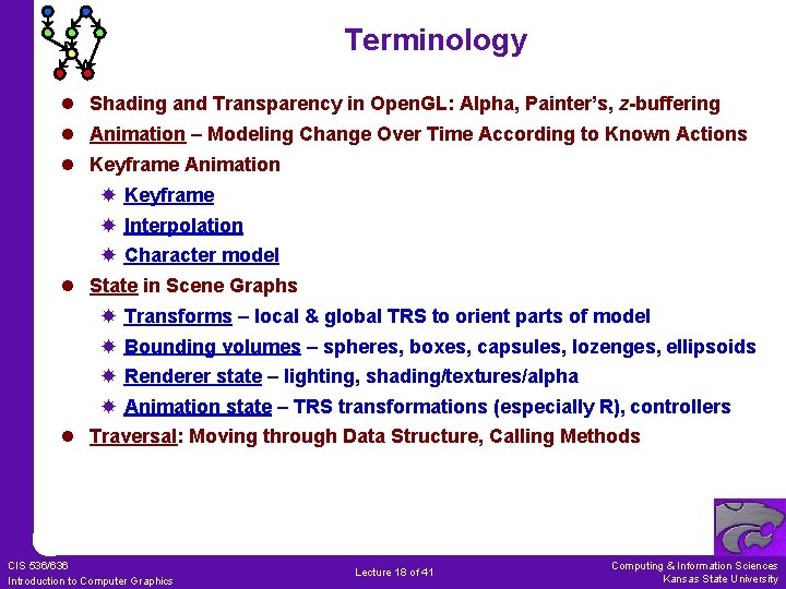 Terminology l Shading and Transparency in Open. GL: Alpha, Painter’s, z-buffering l Animation – Terminology l Shading and Transparency in Open. GL: Alpha, Painter’s, z-buffering l Animation –