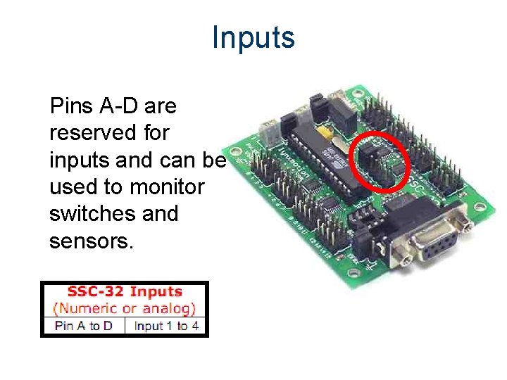 Inputs Pins A-D are reserved for inputs and can be used to monitor switches