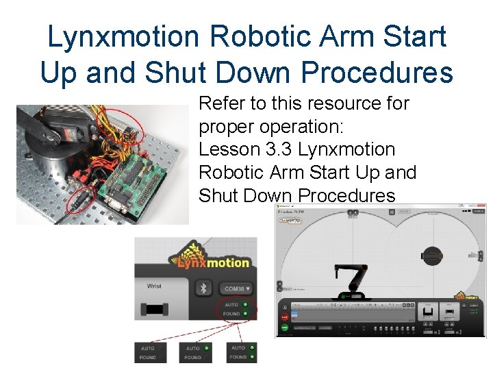 Lynxmotion Robotic Arm Start Up and Shut Down Procedures Refer to this resource for