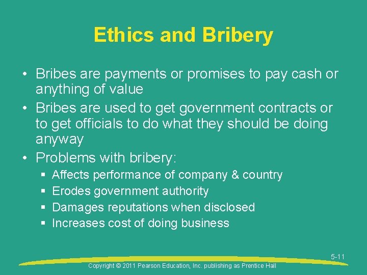 Ethics and Bribery • Bribes are payments or promises to pay cash or anything