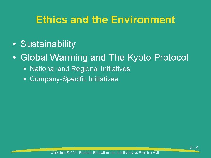 Ethics and the Environment • Sustainability • Global Warming and The Kyoto Protocol §