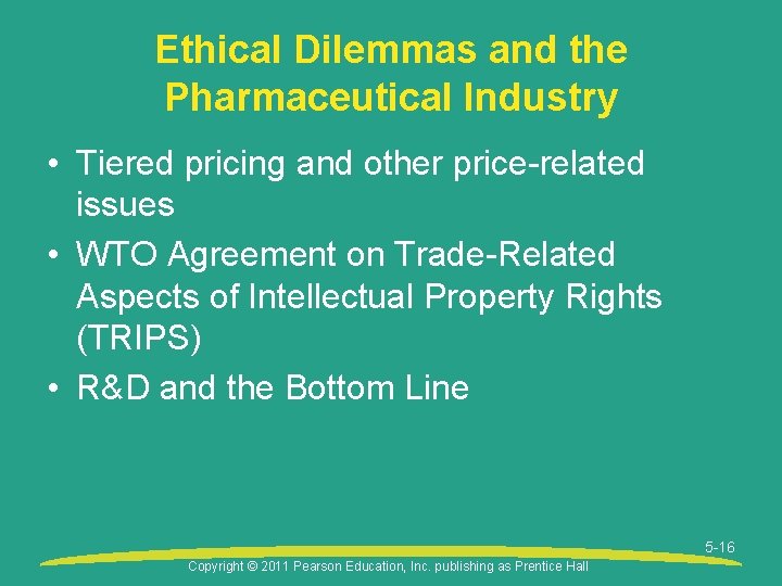 Ethical Dilemmas and the Pharmaceutical Industry • Tiered pricing and other price-related issues •