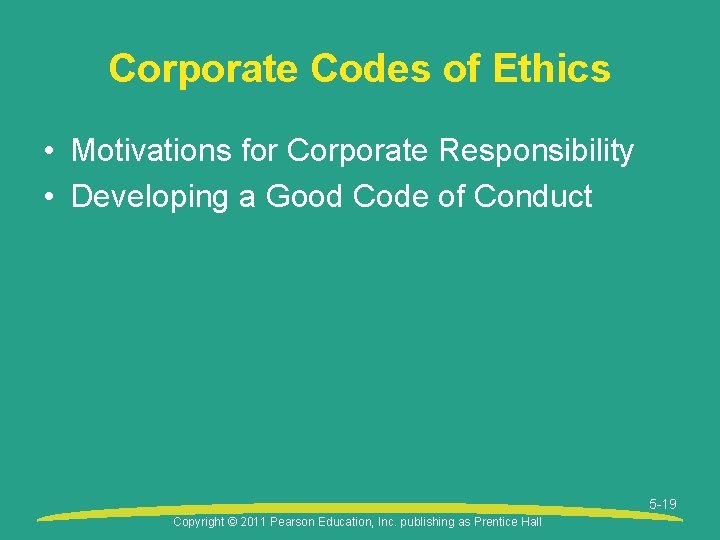 Corporate Codes of Ethics • Motivations for Corporate Responsibility • Developing a Good Code