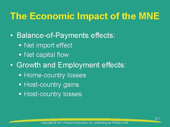 The Economic Impact of the MNE • Balance-of-Payments effects: § Net import effect §