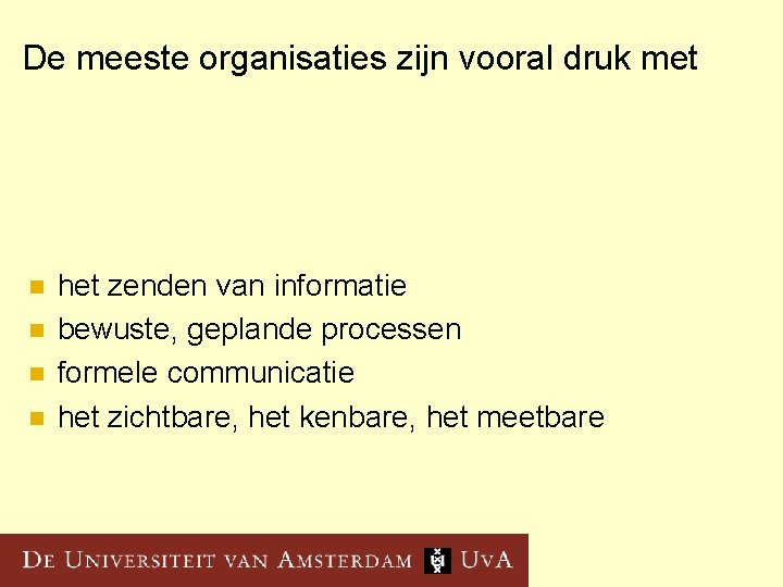 De meeste organisaties zijn vooral druk met n n het zenden van informatie bewuste,