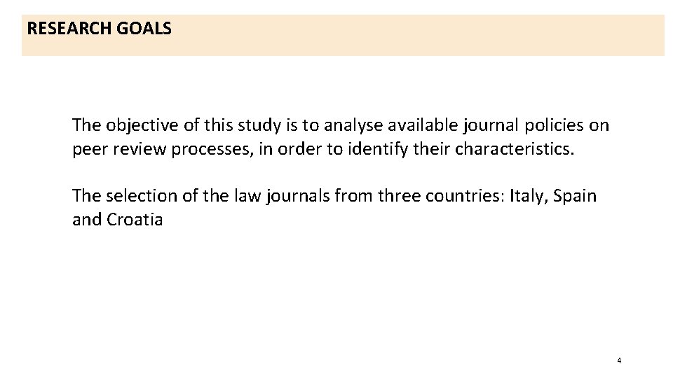 RESEARCH GOALS The objective of this study is to analyse available journal policies on