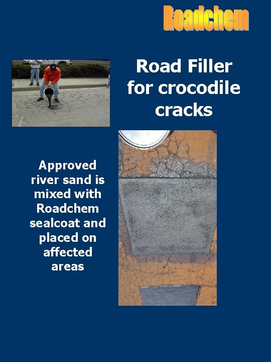 Road Filler for crocodile cracks Approved river sand is mixed with Roadchem sealcoat and