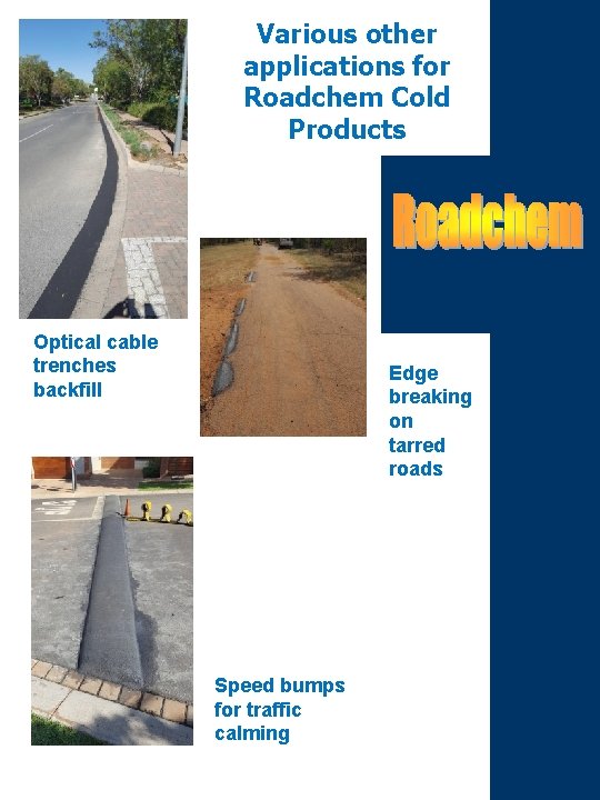Various other applications for Roadchem Cold Products Optical cable trenches backfill Edge breaking on