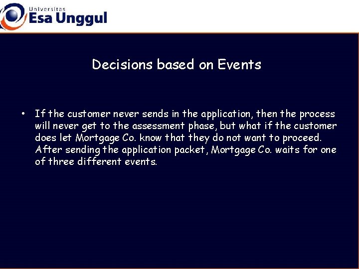 Decisions based on Events • If the customer never sends in the application, then