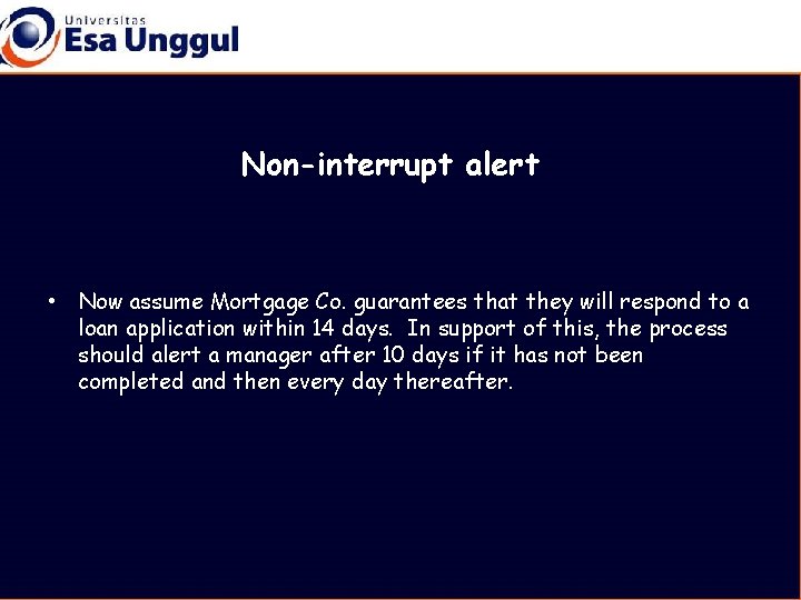 Non-interrupt alert • Now assume Mortgage Co. guarantees that they will respond to a