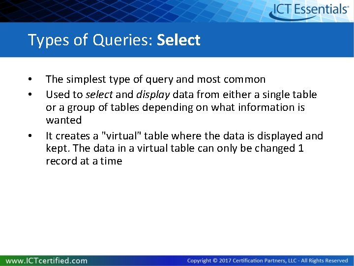 Types of Queries: Select • • • The simplest type of query and most