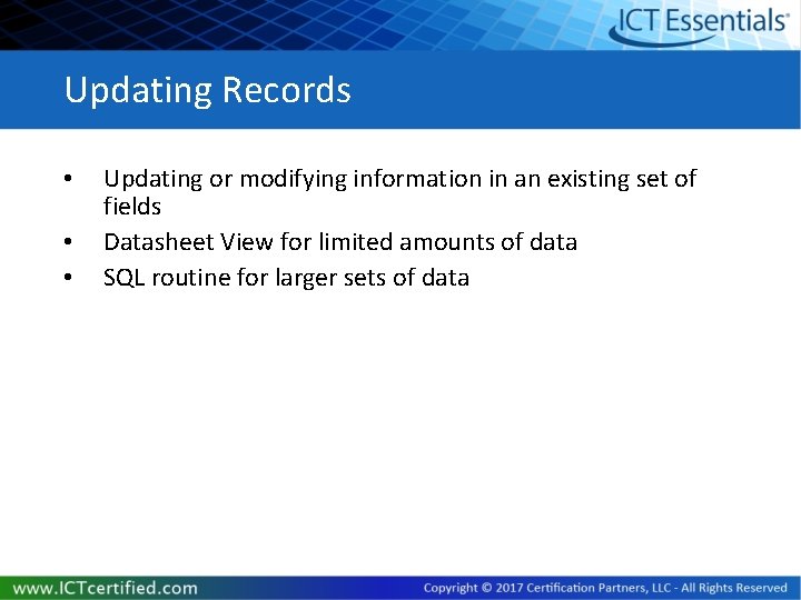 Updating Records • • • Updating or modifying information in an existing set of