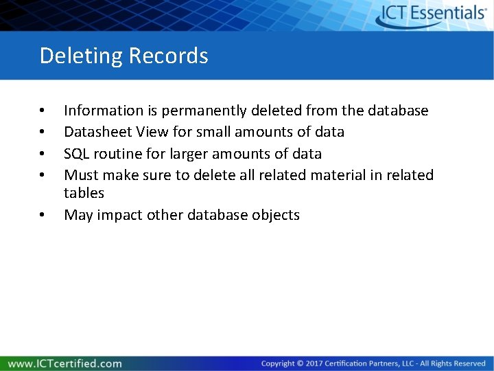 Deleting Records • • • Information is permanently deleted from the database Datasheet View