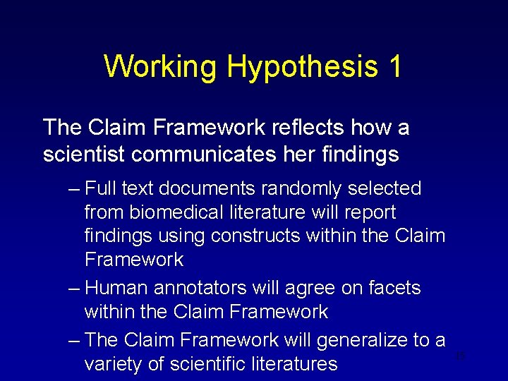 Working Hypothesis 1 The Claim Framework reflects how a scientist communicates her findings –