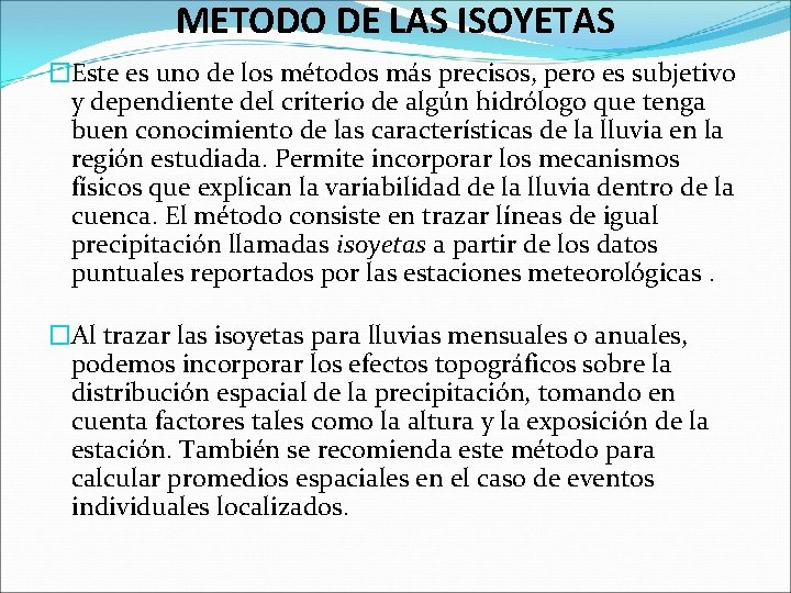 METODO DE LAS ISOYETAS �Este es uno de los métodos más precisos, pero es