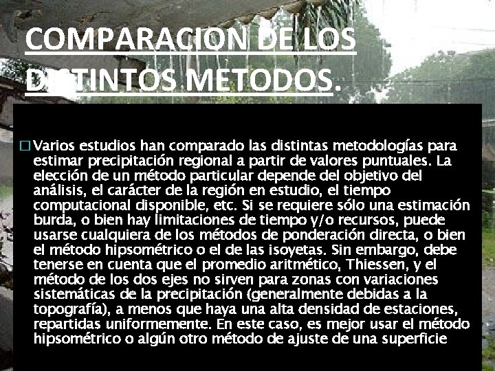 COMPARACION DE LOS DISTINTOS METODOS. � Varios estudios han comparado las distintas metodologías para