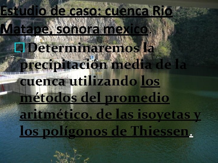 Estudio de caso: cuenca Rio Matape, sonora mexico. �. Determinaremos la precipitación media de