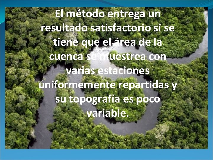 El método entrega un resultado satisfactorio si se tiene que el área de la